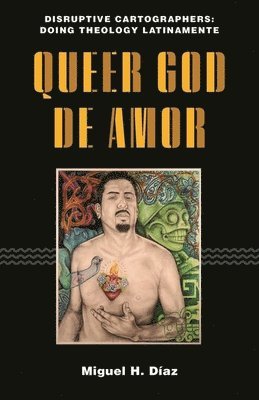 Miguel H. Díaz, Miguel H Díaz - Queer God De Amor, Inbunden