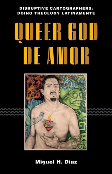 Miguel H. Díaz - Queer God De Amor, Häftad