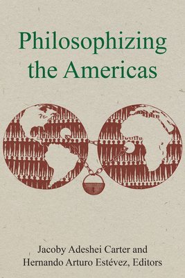 Jacoby Adeshei Carter, Hernando Arturo Estévez, Hernando Arturo Estevez - Philosophizing the Americas, Häftad