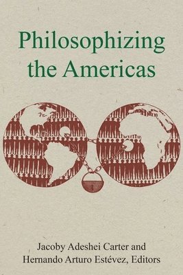 Jacoby Adeshei Carter, Hernando Arturo Estévez, Hernando Arturo Estevez - Philosophizing the Americas, Inbunden