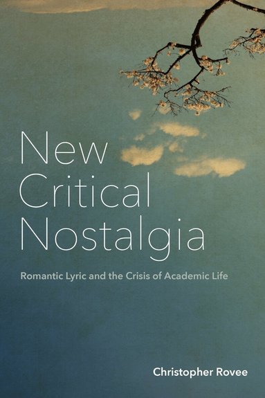 Christopher Rovee - New Critical Nostalgia, Inbunden