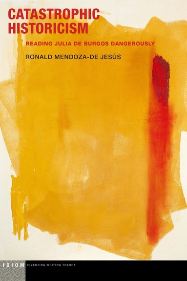 Ronald Mendoza-de Jesús - Catastrophic Historicism, Inbunden