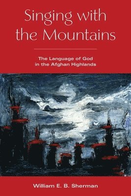 William Sherman - Singing with the Mountains, Inbunden