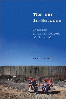 Wendy Kozol - War in-Between, Häftad