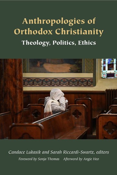 Candace Lukasik, Sarah Riccardi-Swartz - Anthropologies of Orthodox Christianity, Inbunden