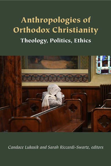 Candace Lukasik, Sarah Riccardi-Swartz - Anthropologies of Orthodox Christianity, Häftad