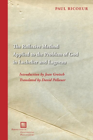 Paul Ricœur - Reflexive Method Applied to the Problem of God in Lachelier and Lagneau, Inbunden