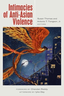 Susan Thomas, Antonio Tiongson - Intimacies of Anti-Asian Violence, Inbunden