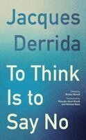Jacques Derrida, Brieuc Gérard - To Think Is to Say No, Inbunden