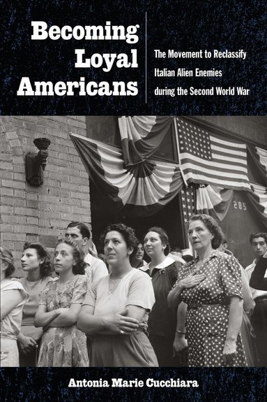 Antonia Marie Cucchiara - Becoming Loyal Americans, Häftad