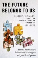 Harini Amarasuriya, Sidharthan Maunaguru, Jonathan Spencer - Future Belongs to Us, Inbunden