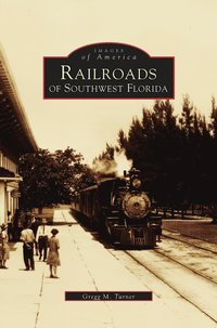 bokomslag Railroads of Southwest Florida