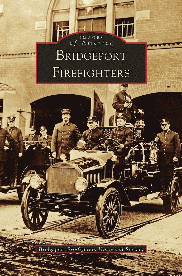 Bridgeport Firefighters Historical Socie - Bridgeport Firefighters, Inbunden