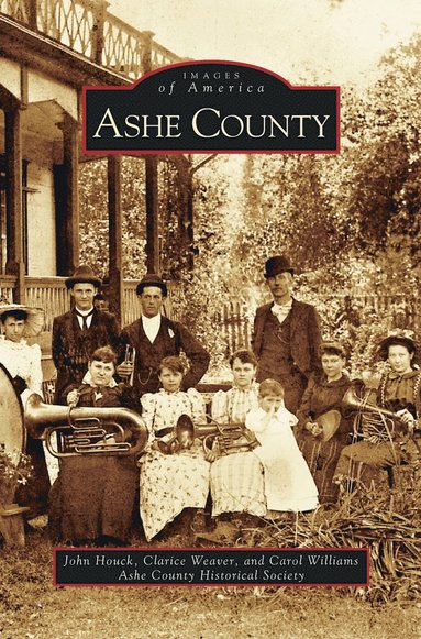 John Houck, Clarice Weaver, Carol Williams - Ashe County, Inbunden