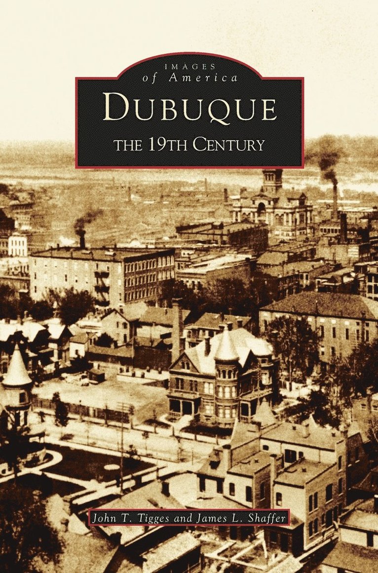John T Tigges, James L Shaffer, John T. Tigges, James L. Shaffer - Dubuque, Inbunden