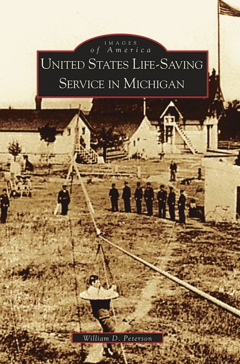William D Peterson, W Peterson, William D. Peterson, W. Peterson - United States Life-Saving Service in Michigan, Inbunden