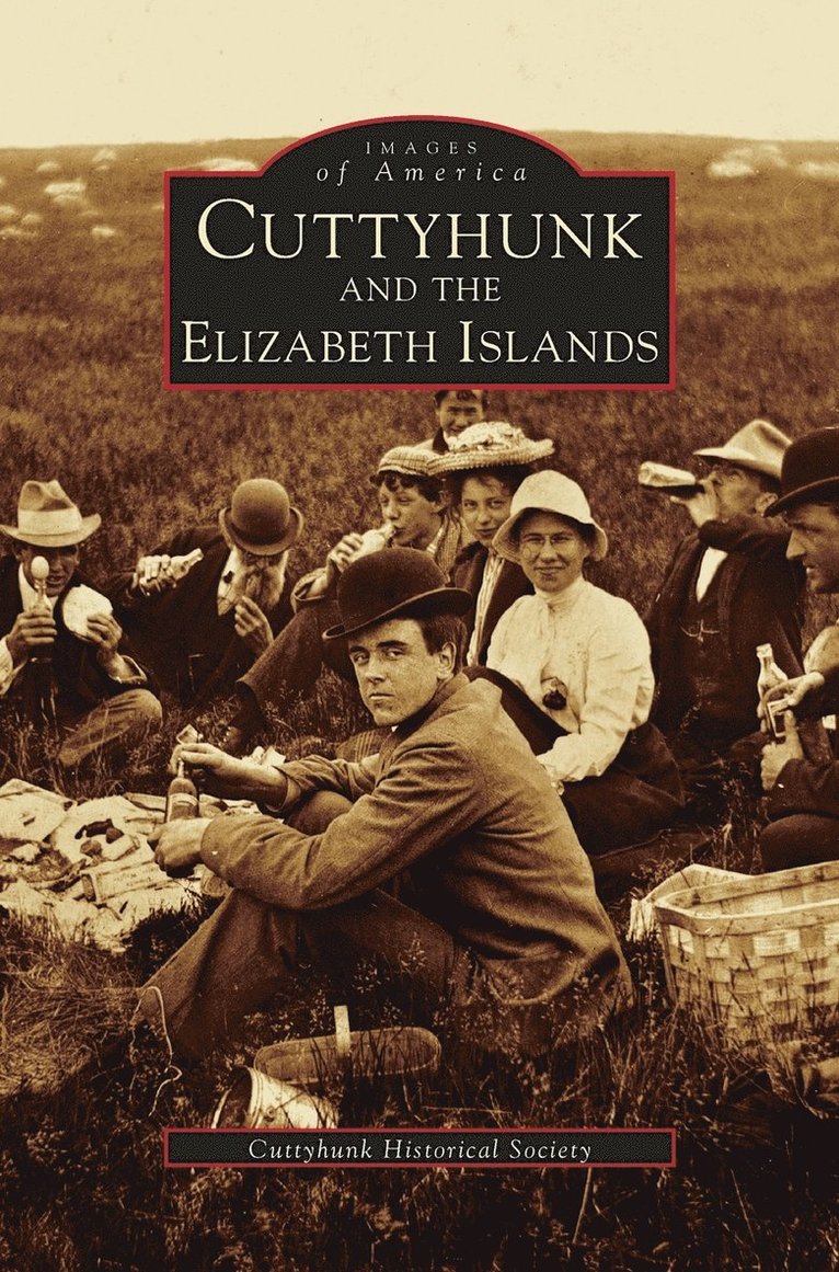 Cuttyhunk Historical Society - Cuttyhunk and the Elizabeth Islands, Inbunden