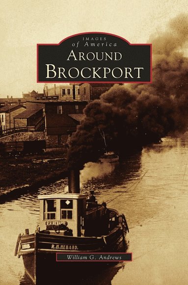 William G Andrews - Around Brockport, Inbunden