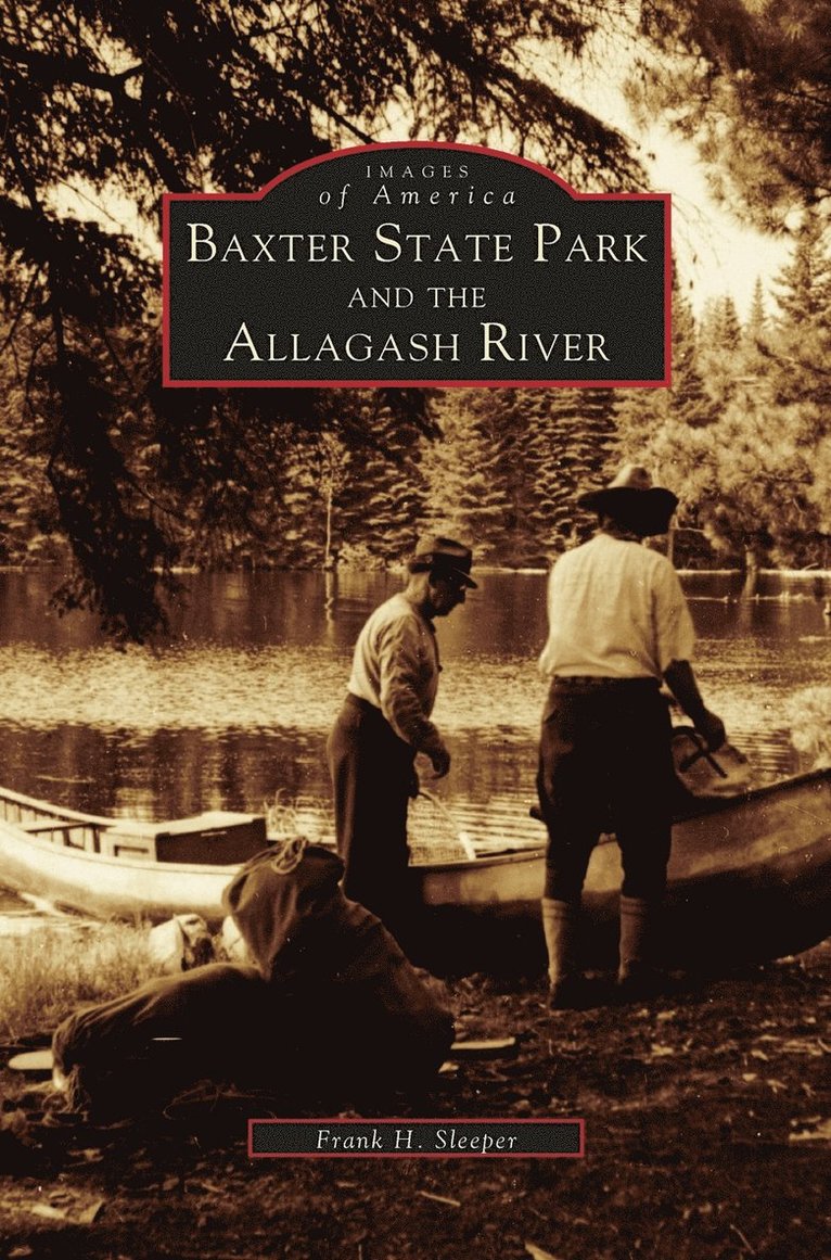 Frank H Sleeper, Frank H. Sleeper - Baxter State Park and the Allagash River, Inbunden
