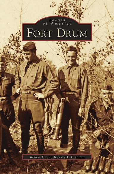 Robert E Brennan, Jeannie I Brennan - Fort Drum, Inbunden