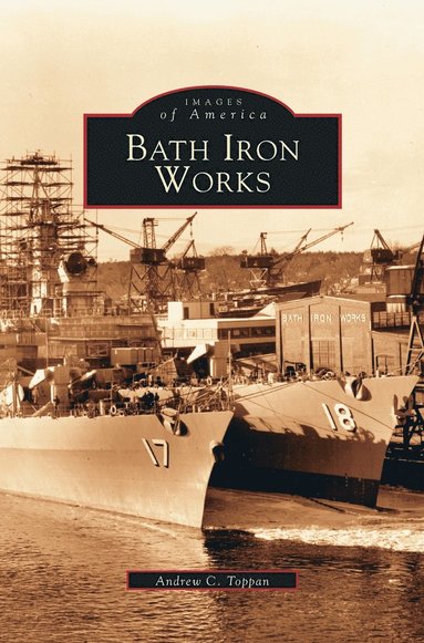 bokomslag Bath Iron Works