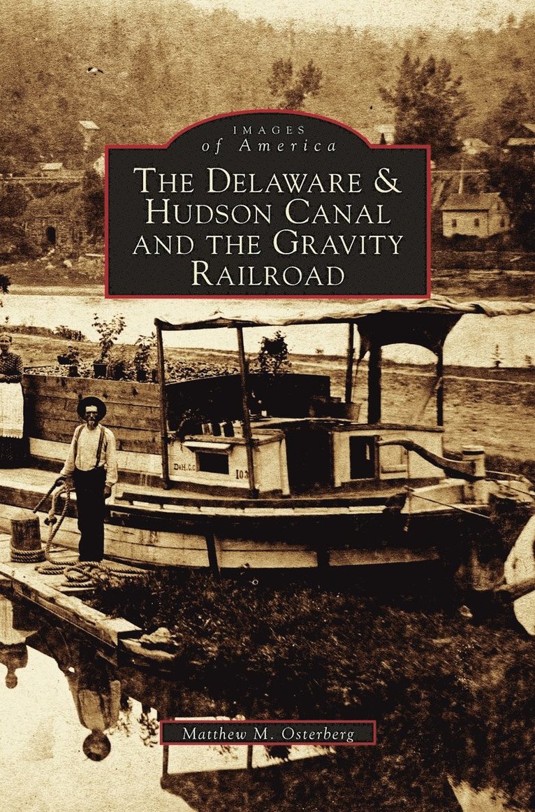 Matthew M Osterberg, Matthew M. Osterberg - Delaware & Hudson Canal and the Gravity Railroad, Inbunden