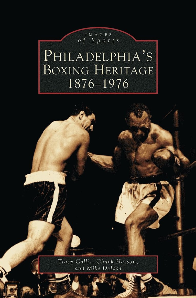 Philadelphia's Boxing Heritage 1876-1976 1