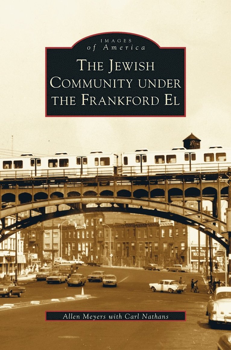 Allen Myers, Carl Nathans, Allen Meyers - Jewish Community Under the Frankford El, Inbunden
