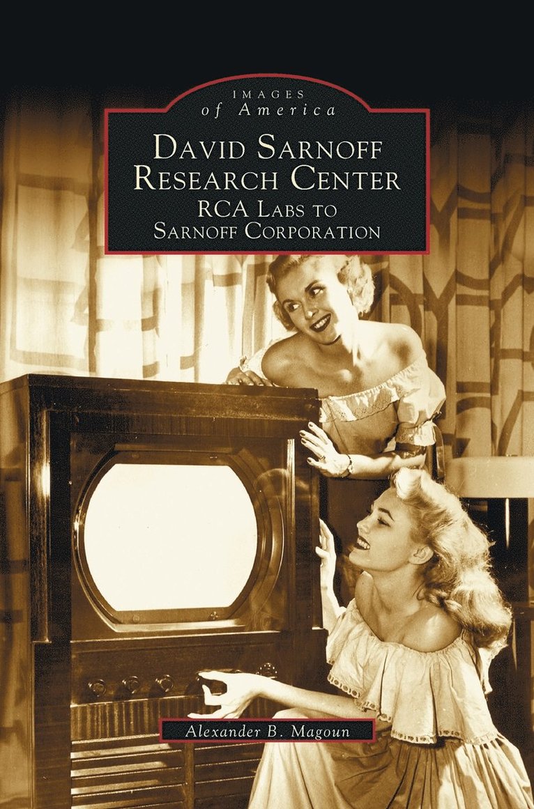Alexander B Magoun, Alexander B. Magoun - David Sarnoff Research Center, Inbunden
