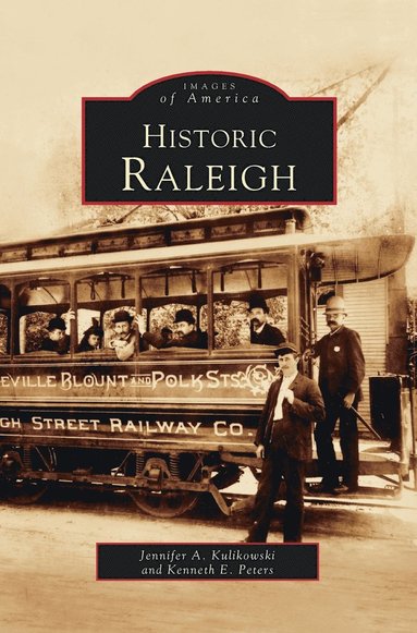 Jenny Kulikowski, Jennifer A Kulikowski, Kenneth E Peters - Historic Raleigh, Inbunden