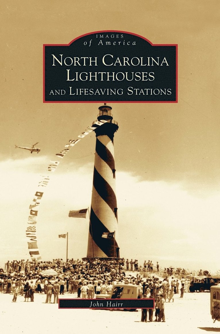 John Hairr - North Carolina Lighthouses and Lifesaving Stations, Inbunden
