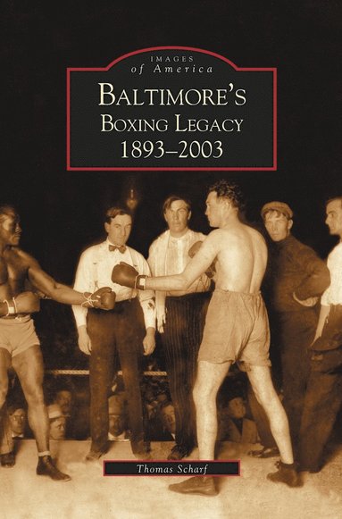 Thomas Schaif, Thomas Scharf - Baltimore's Boxing Legacy, Inbunden