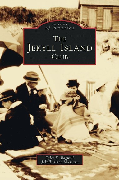 Tyler E Bagwell, Jekyll Island Museum - Jekyll Island Club, Inbunden