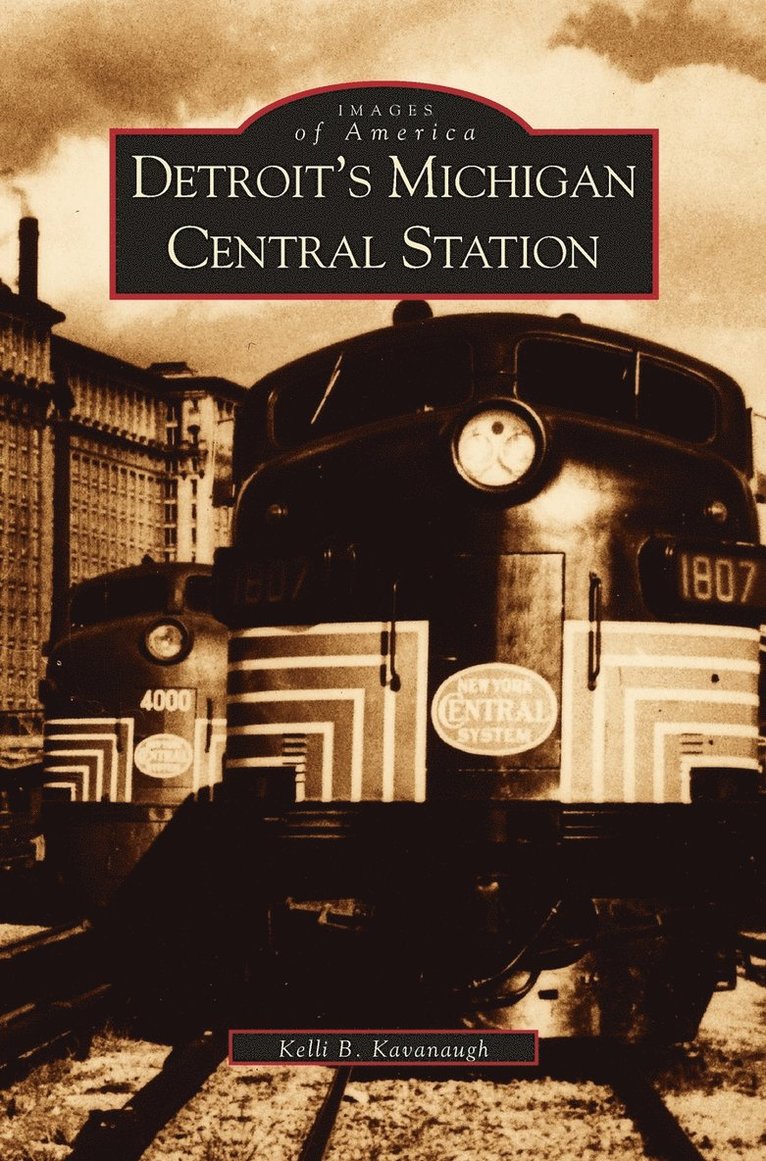 Kelli Barbara Kavanaugh, K Kavanaugh, K. Kavanaugh - Detroit's Michigan Central Station, Inbunden