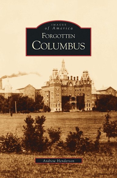 Andrew Henderson, A Henderson - Forgotten Columbus, Inbunden