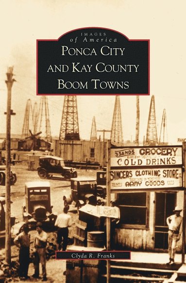 bokomslag Ponca City and Kay County Boom Towns