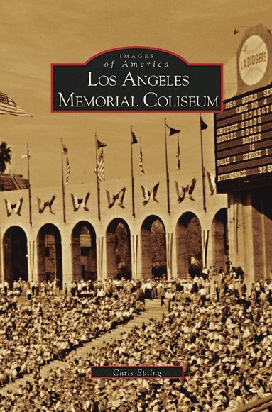 Chris Epting - Los Angeles Memorial Coliseum, Inbunden