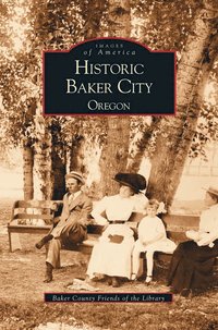 bokomslag Historic Baker City, Oregon