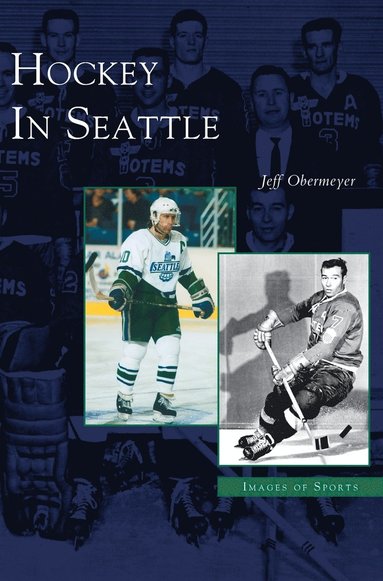 Jeff Obermeyer - Hockey in Seattle, Inbunden