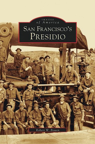 Robert W Bowen - San Francisco's Presidio, Inbunden