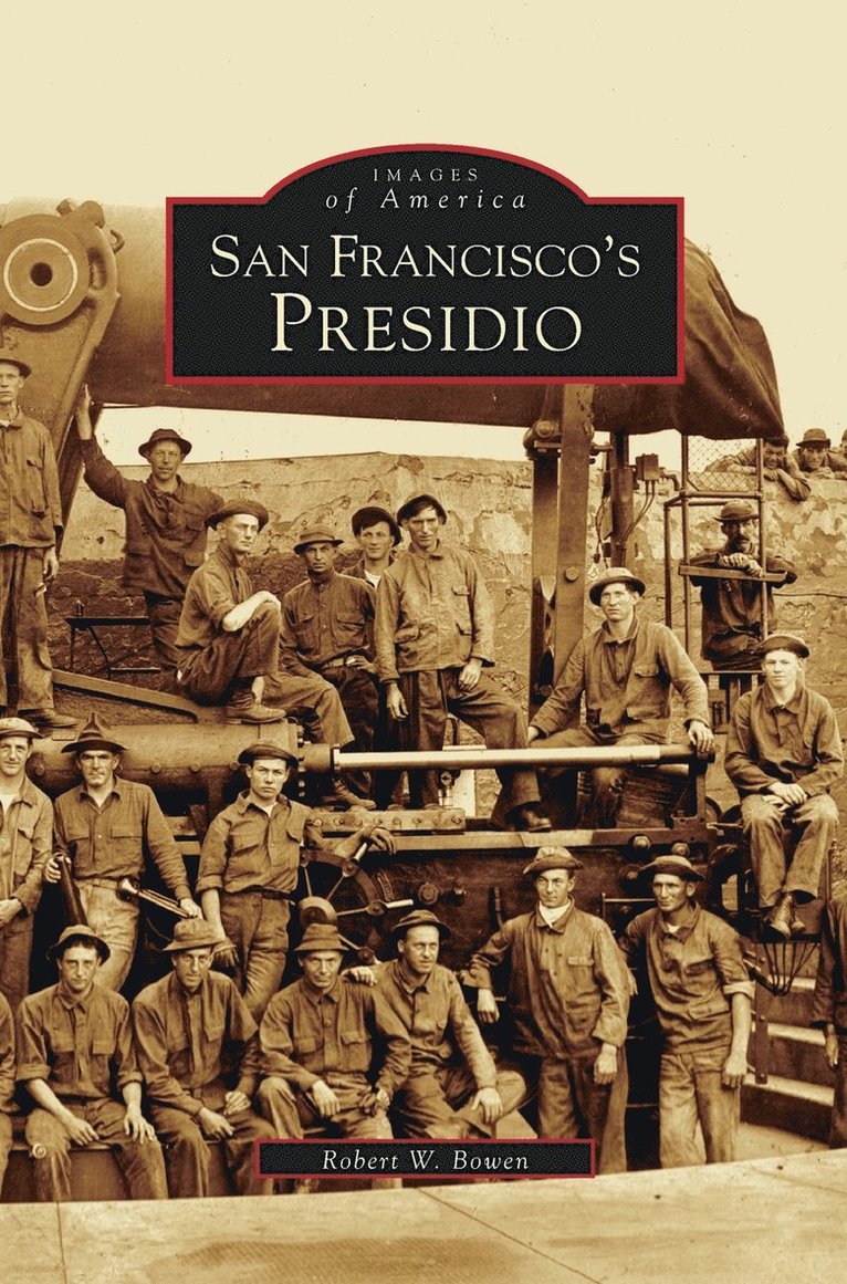 Robert W Bowen, Robert W. Bowen - San Francisco's Presidio, Inbunden