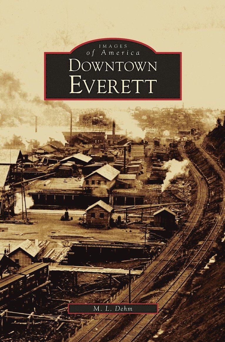 M L Dehm, M. L. Dehm - Downtown Everett, Inbunden
