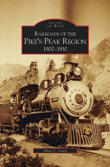 bokomslag Railroads of the Pike's Peak Region, 1900-1930