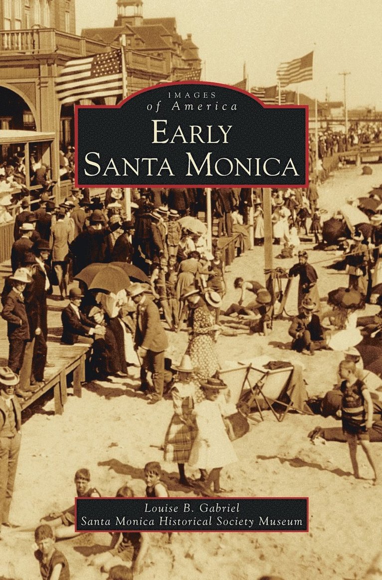 Louise B Gabriel, Santa Monica Historical Society Museum, Louise B. Gabriel - Early Santa Monica, Inbunden