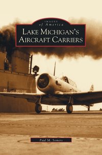 bokomslag Lake Michigan's Aircraft Carriers