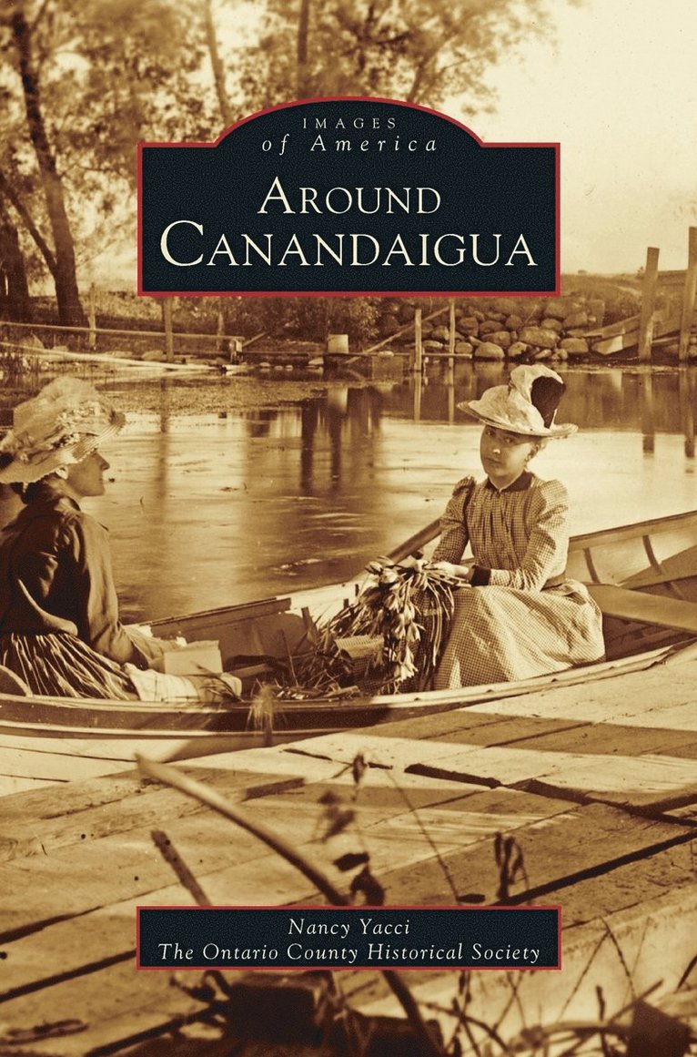 Ontario County Historical Society, Nancy H Yacci, Yacci Nancy, Nancy H. Yacci - Around Canandaigua (Revised), Inbunden
