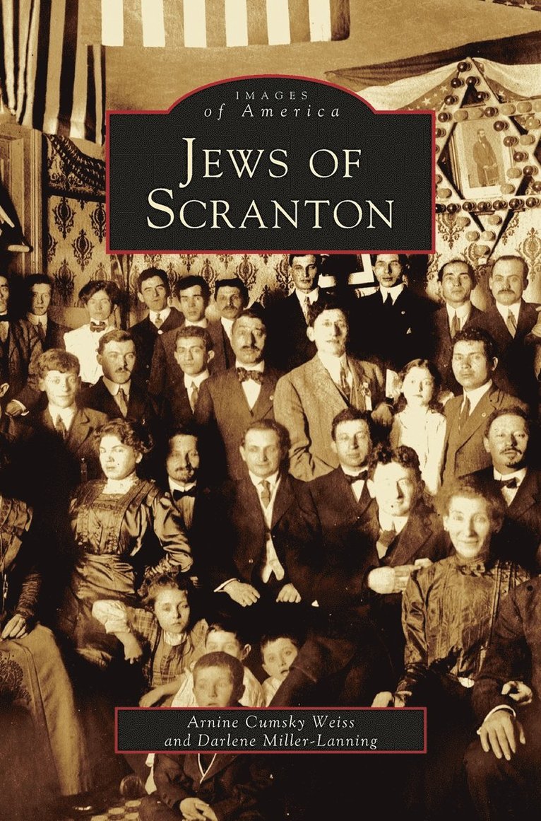 Arnine Cumsky Weiss, Darlene Miller-Lanning, Arnine Cumsky Weiss - Jews of Scranton, Inbunden