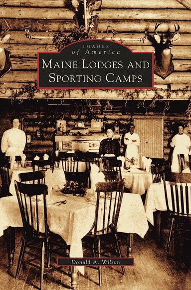 bokomslag Maine Lodges and Sporting Camps