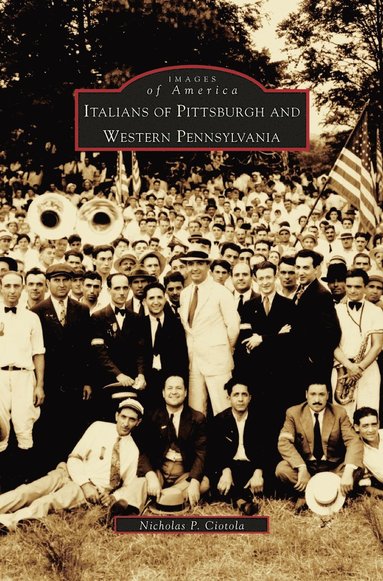 Nicholas P Ciotola - Italians of Pittsburgh and Western Pennsylvania, Inbunden