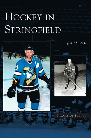 Jim Mancuso - Hockey in Springfield, Inbunden